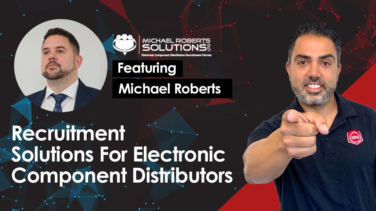Electronic Component Distribution Recruitment | Real Talk Ft. Michael Roberts Solutions | Episode 11