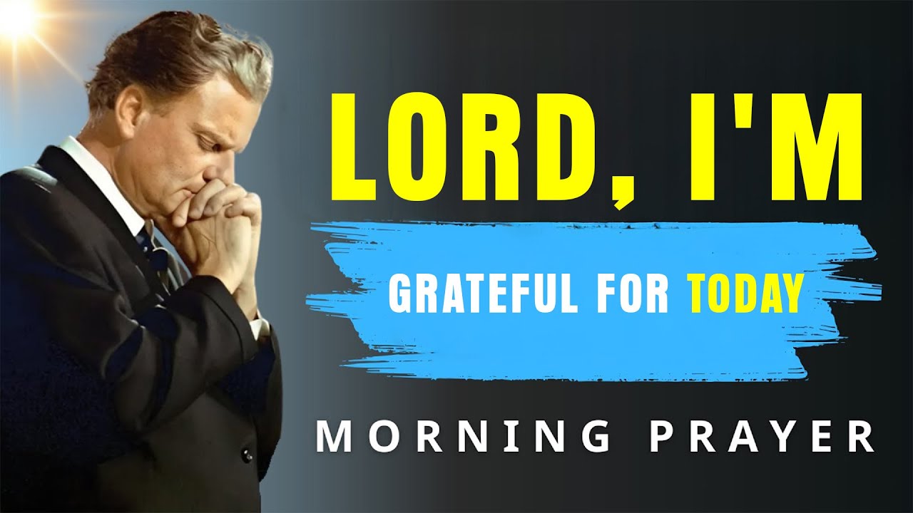 Start Each Day Thanking God - powerful Morning Prayer | BillyGraham