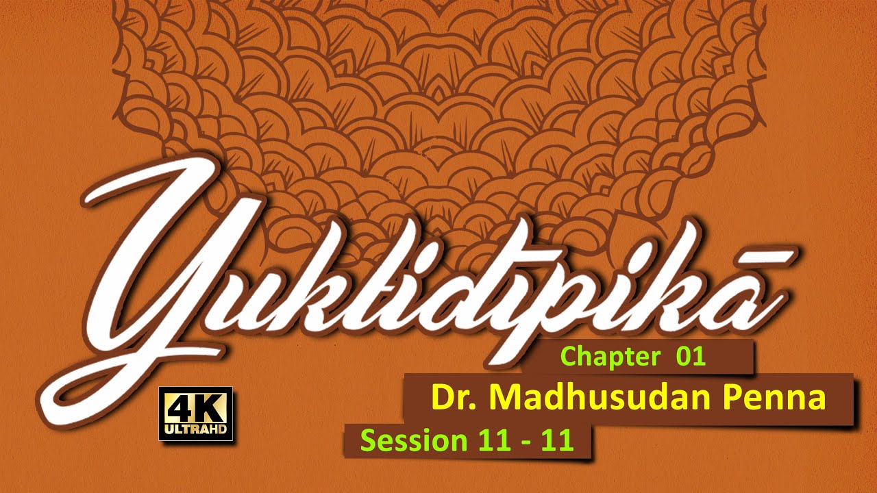 Lecture on Yuktidipika(Chp. 1) by Dr. Madhusudan Penna - Session 11 of 11