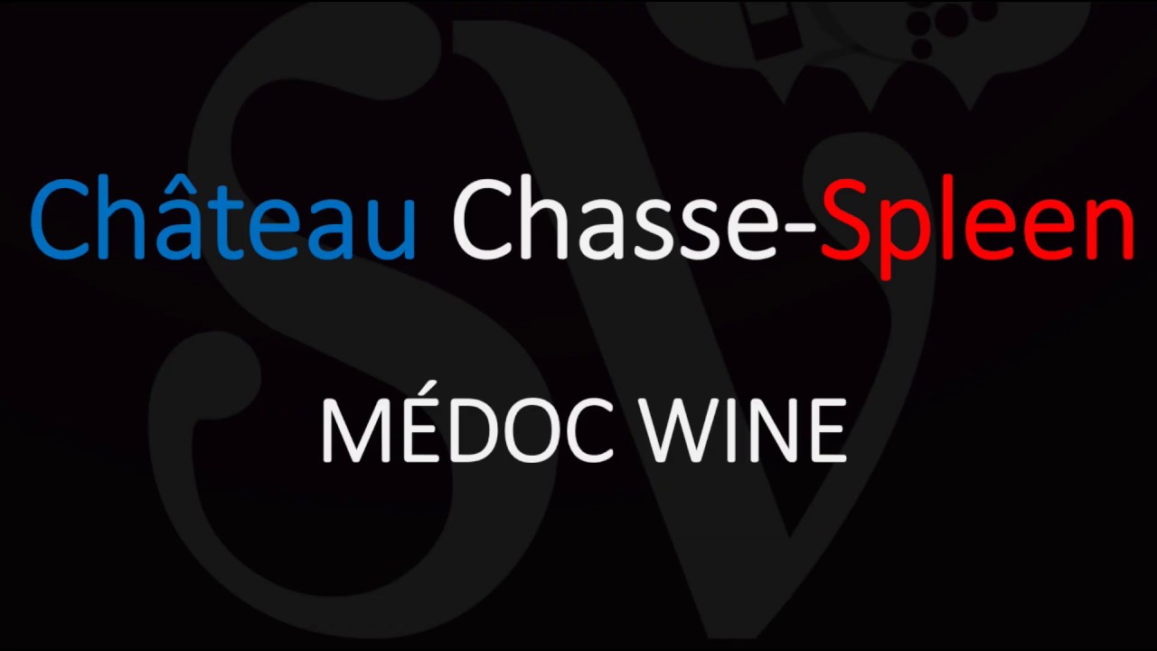 Winery Information & How to Pronounce Château Chasse-Spleen - Médoc Bordeaux Wine