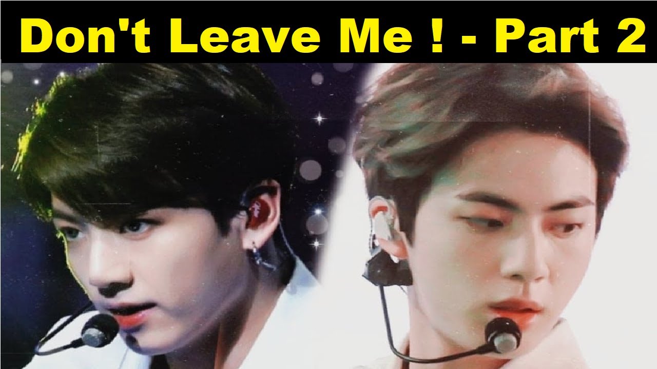 For Jinkook/kookjin Don't Leave Me ! - Part 2 (BTS - 방탄소년단)