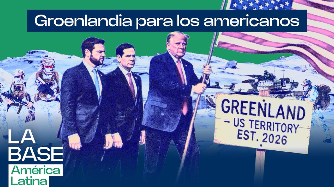 Groenlandia, tierras raras y rutas árticas: el nuevo objetivo de Trump | La BaseLatam 1x124