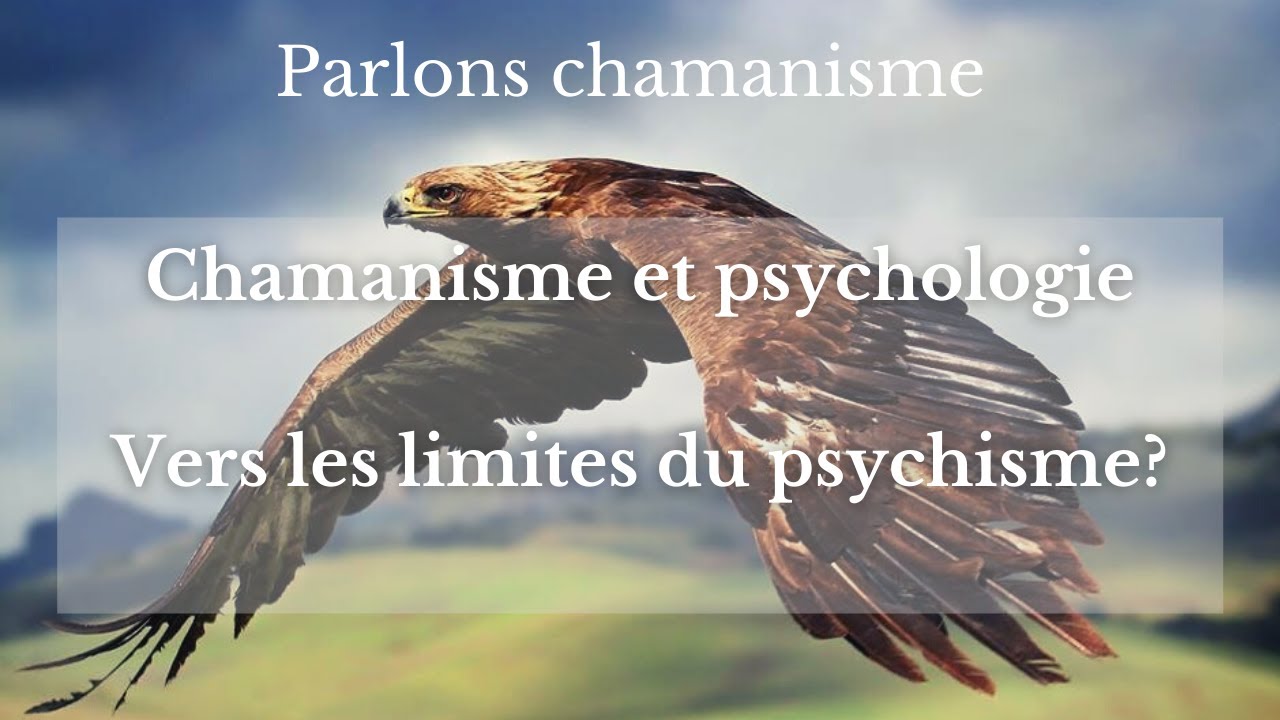 Psychologie et chamanisme - les limites du psychisme