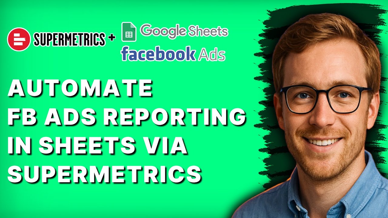 How to Automate Facebook Ads Reporting in Sheets via Supermetrics [2026 Full Guide]