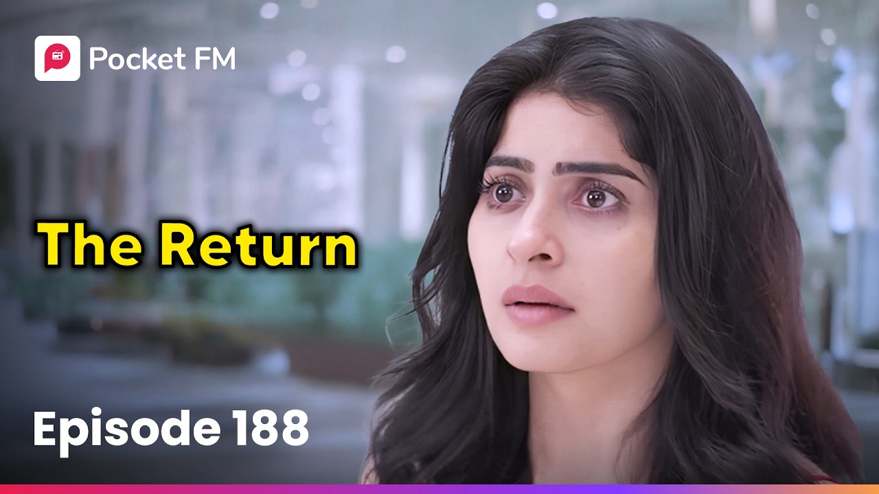 Episode 188 | The Return | Pocket FM