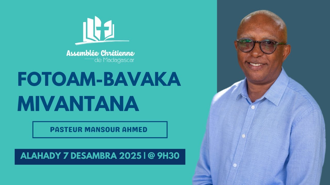 FOTOAM-BAVAKA MIVANTANA | PASTEUR MANSOUR AHMED | ALAHADY 7 DESAMBRA 2025 | @ 9H30