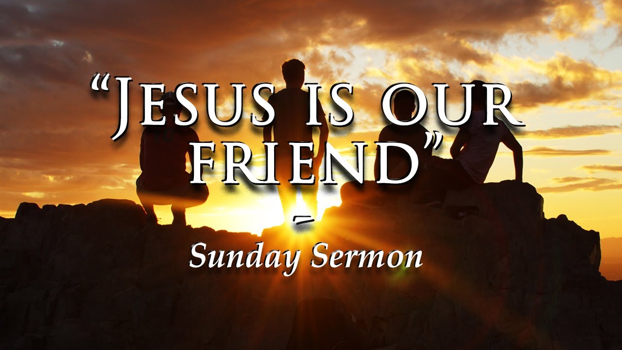 “Jesus Is Our Friend