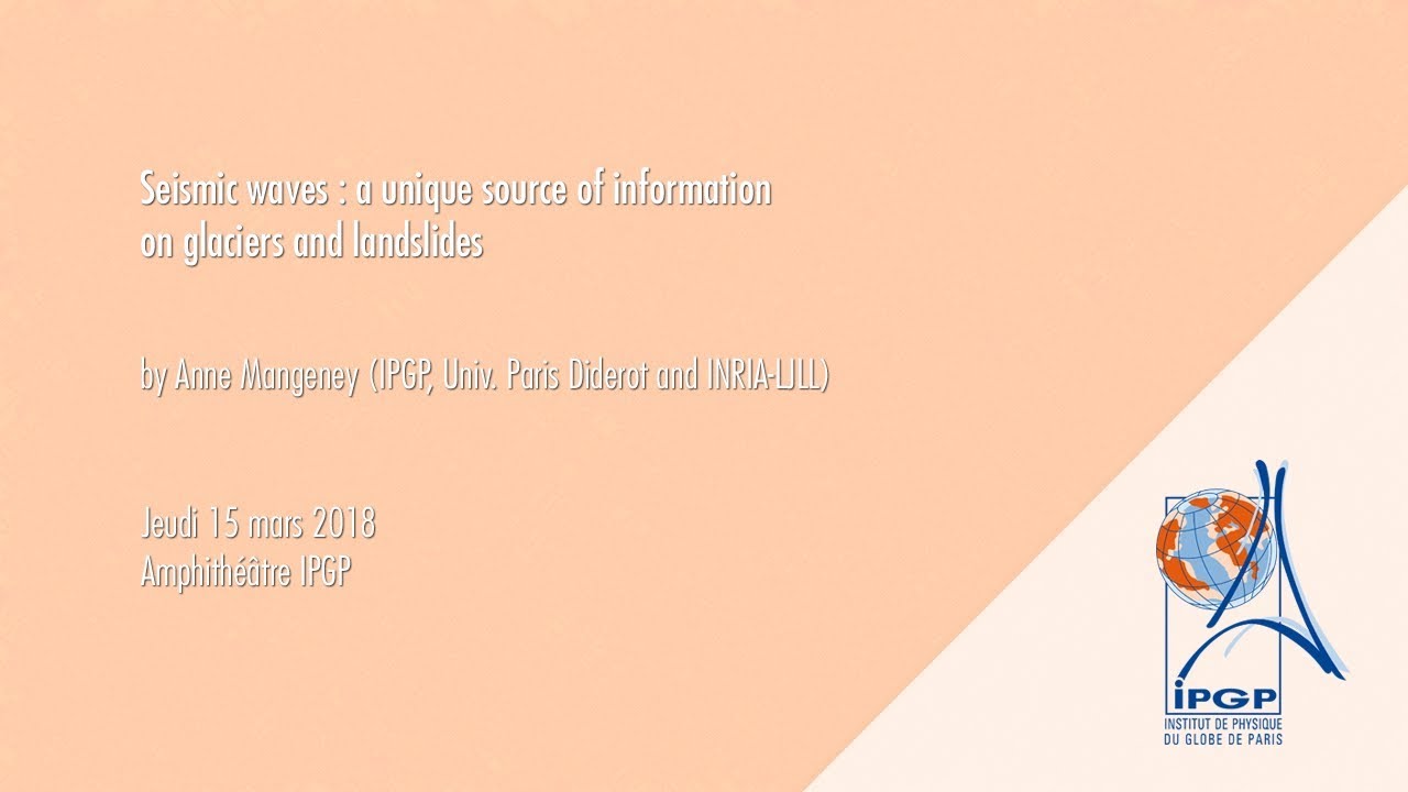 Anne Mangeney (IPGP, Universit&eacute; de Paris Cit&eacute; and INRIA-LJLL) 15-03-2018