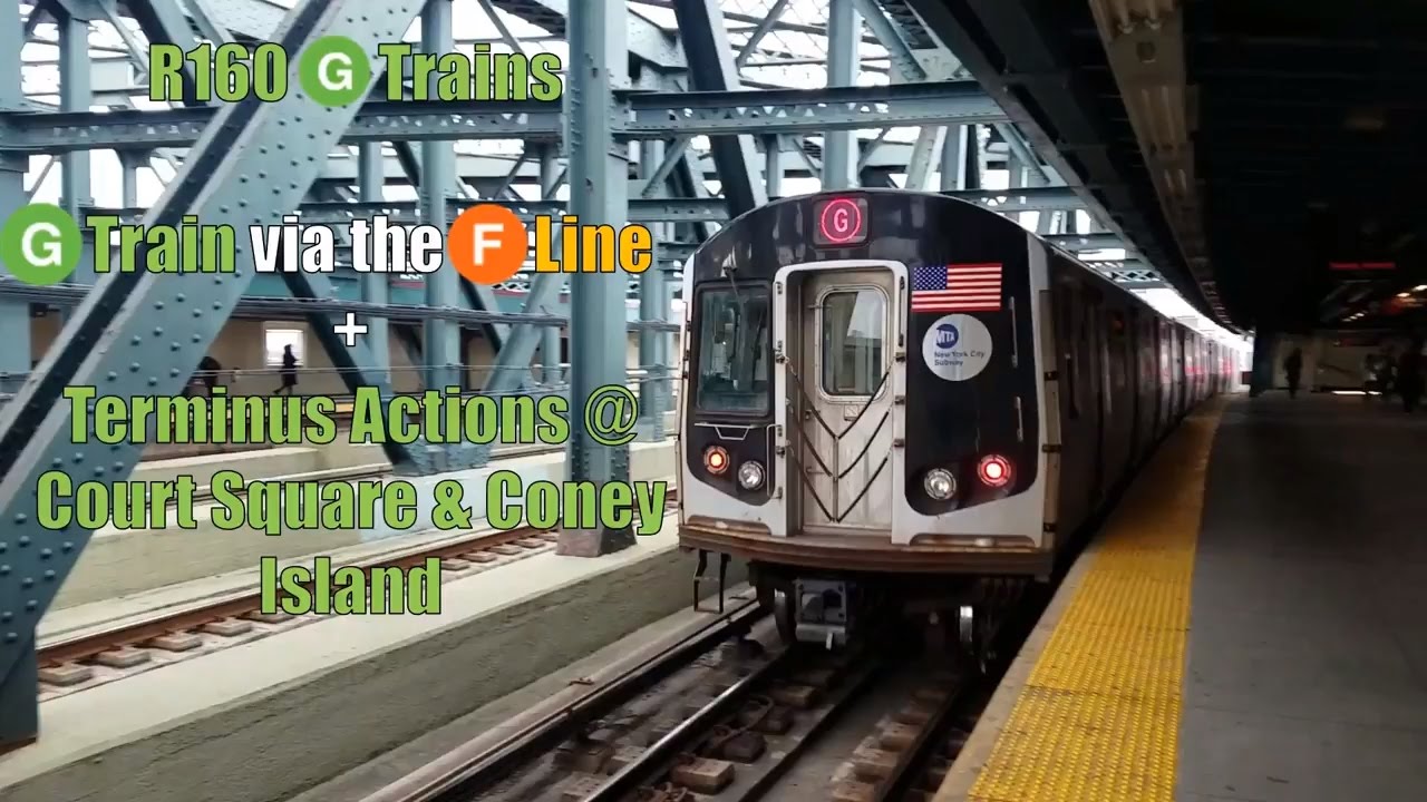 R160 (G) Trains + (G) Train Via The (F) Line + Terminus Action @ Court Square & Coney Island