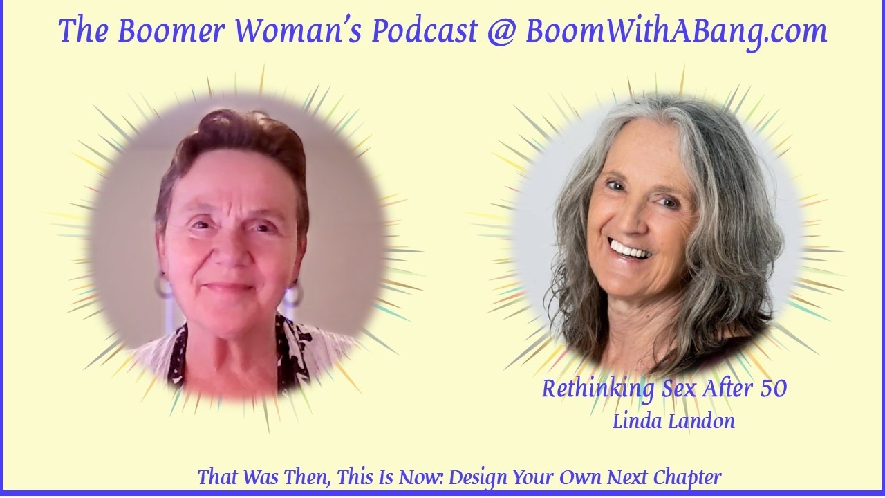 Is Sex Really Over After 50? (Let’s Talk Honestly) with Linda Landon