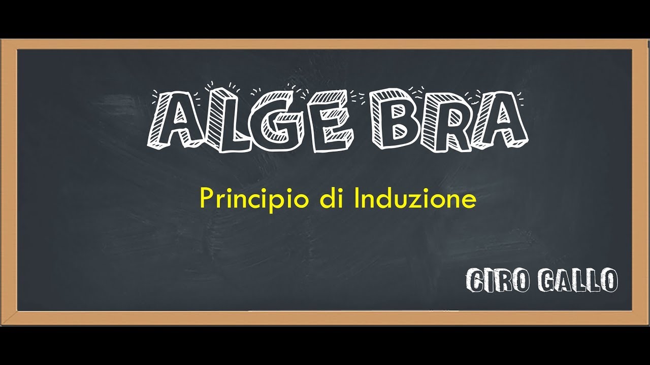 [ALGEBRA #12] - Principio di Induzione: enunciato ed esempi