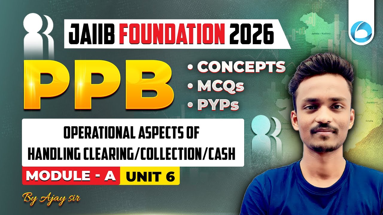 JAIIB Foundation PPB Module A Unit 6 | Operational Aspects of Handling Clearing/Collection/Cash