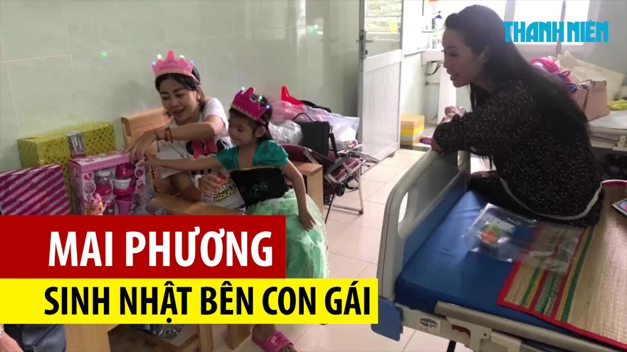 Xúc động con gái Mai Phương vào bệnh viện đón sinh nhật cùng mẹ