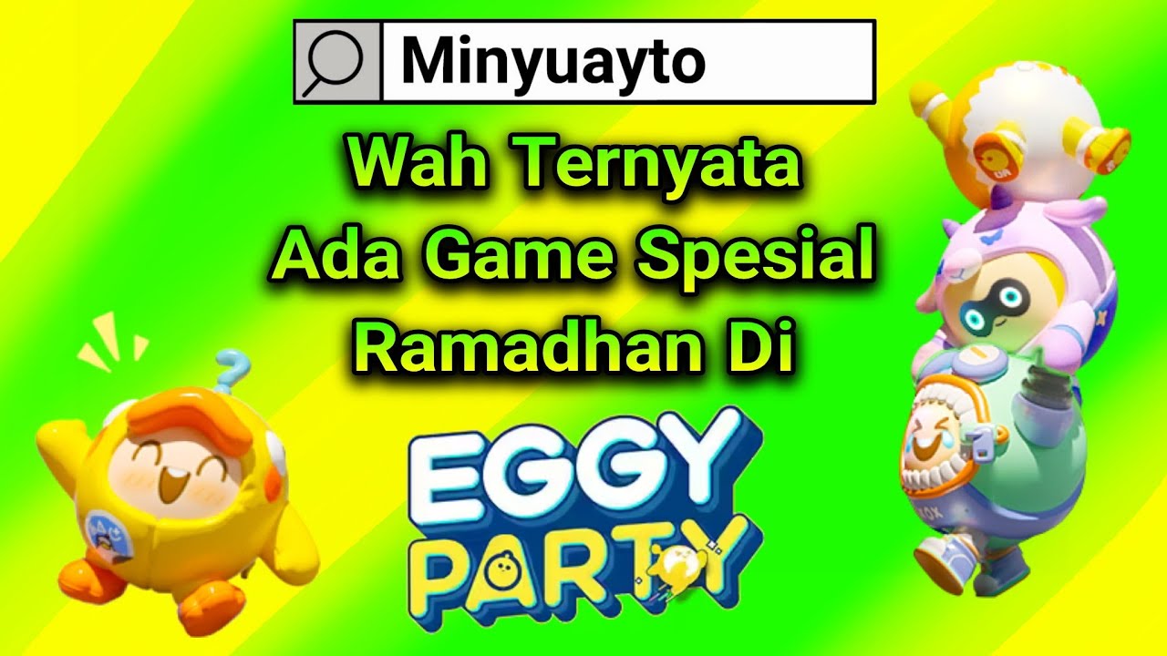 Ada Game Mode Ramadhan Di EGGY PARTY, Auto Gas Main