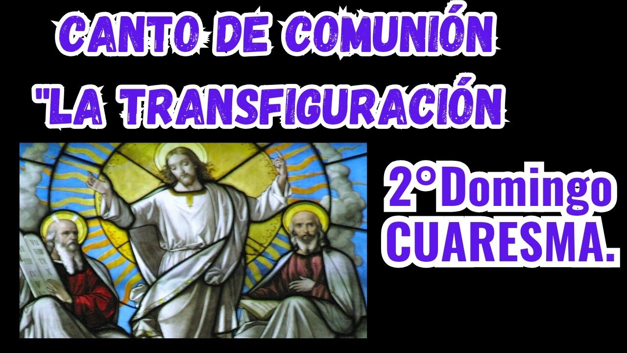 Canto de comunión para el 2° Domingo de Cuaresma/La Transfiguración del Señor.