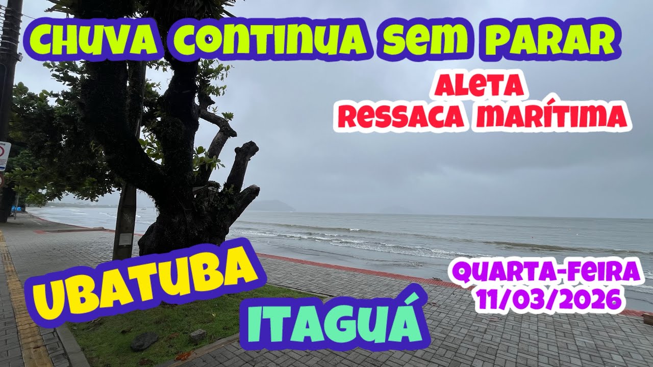 CHUVA N&Atilde;O PARA EM UBATUBA QUARTA-FEIRA 11/03/2026