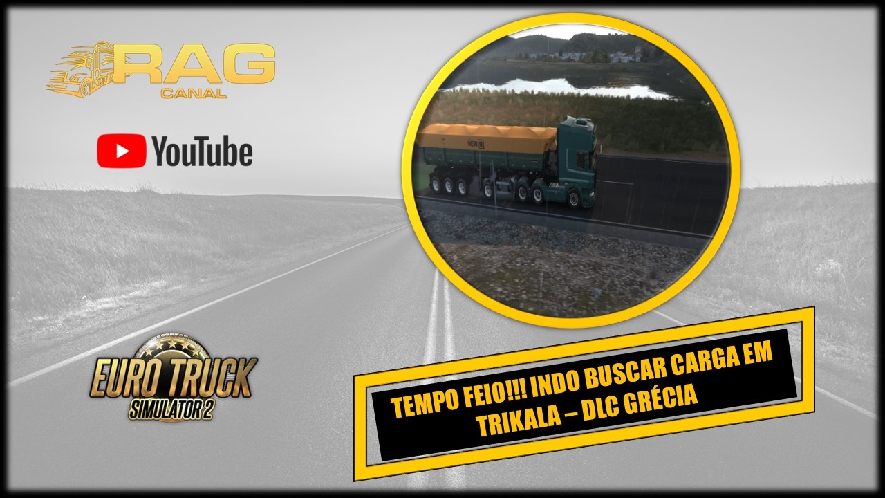 Canal Rag: Tempo Feio...Indo Buscar Carga em Trikala - DLC Grécia