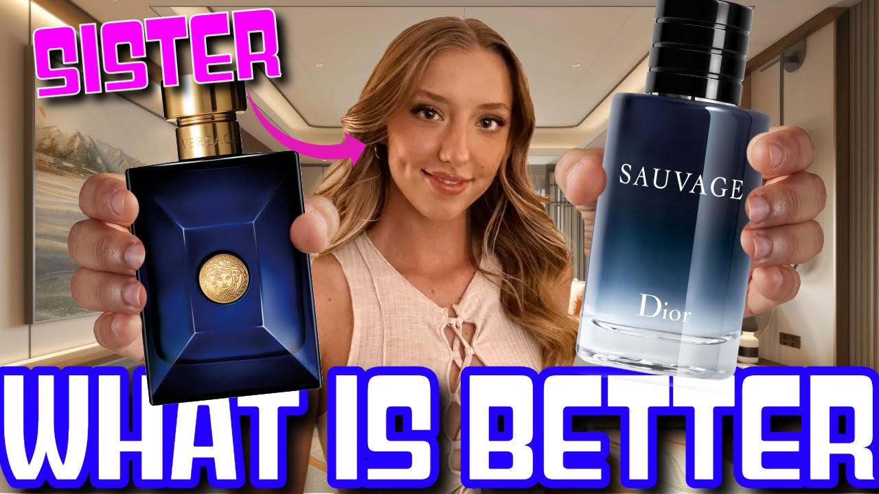 VERSACE DYLAN BLUE vs DIOR SAUVAGE EDP | Sister Decides What Is Better