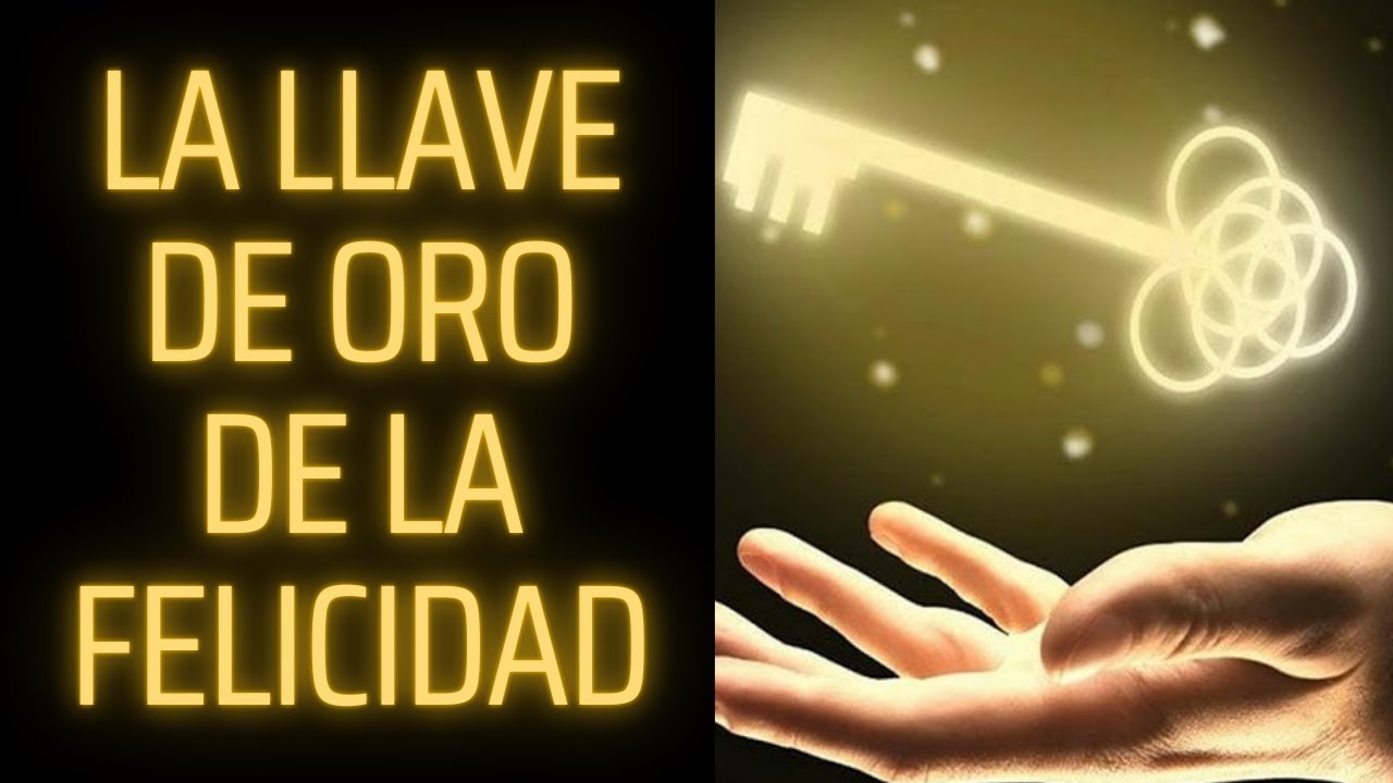 LA LLAVE DE ORO DE LA FELICIDAD