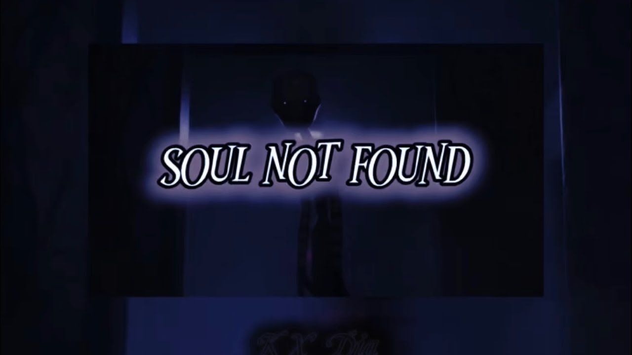 Error: Soul not found (BEST PART LOOPED+SLOWED)