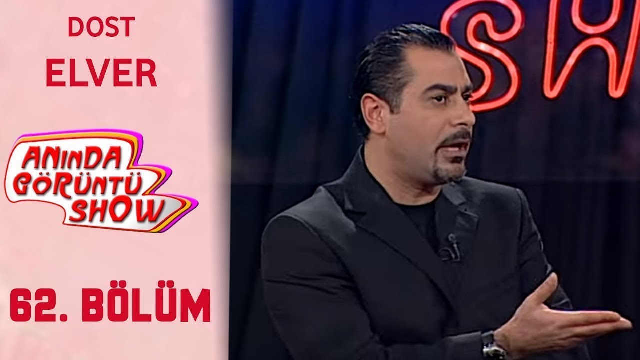 Anında Görüntü Show 62. Bölüm Tek Parça -  DOST ELVER