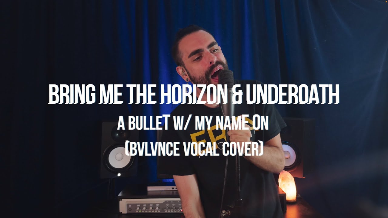 Bring Me The Horizon & Underoath - a bulleT w/ my namE On (BVLVNCE Vocal Cover) [Vocal Stems]
