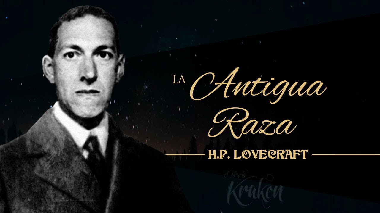 LA ANTIGUA RAZA, de H. P. LOVECRAFT - narrado por EL ABUELO KRAKEN 🦑
