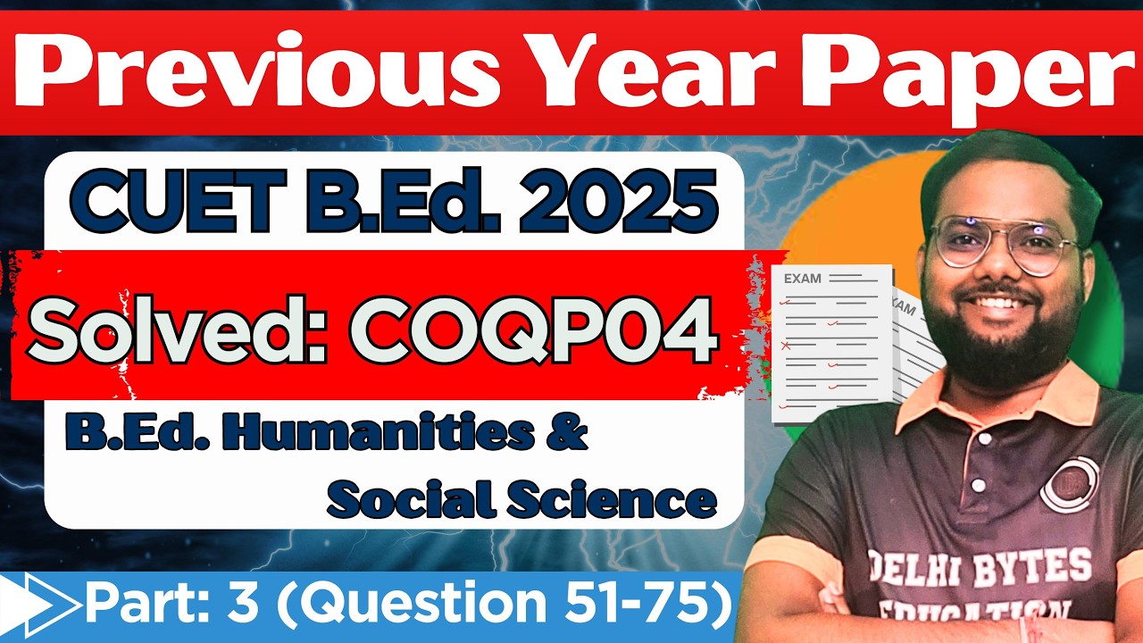 COQP04 Previous Year Paper Solved || 2025 CUET BED Humanities & Social Science || COQP04 PYQ Part 3