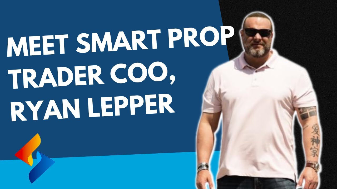 Meet Smart Prop Trader COO, Ryan Lepper