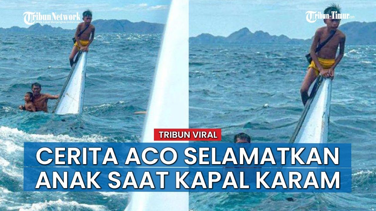 VIDEO VIRAL: Cerita Aco Selamatkan Anaknya yang Teriak Allahu Akbar Saat Kapal Karam di Selat Lintah