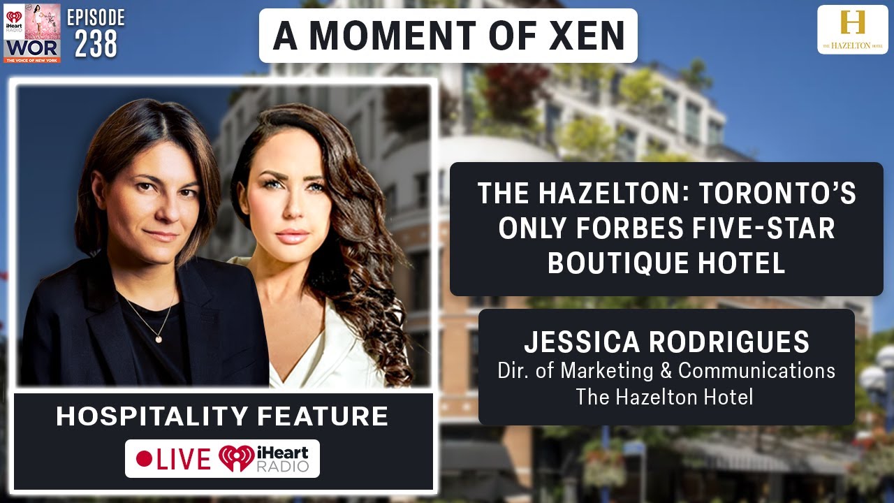 The Hazelton: Toronto’s Only Forbes Five-Star Boutique Hotel w/Jessica Rodrigues Ep238