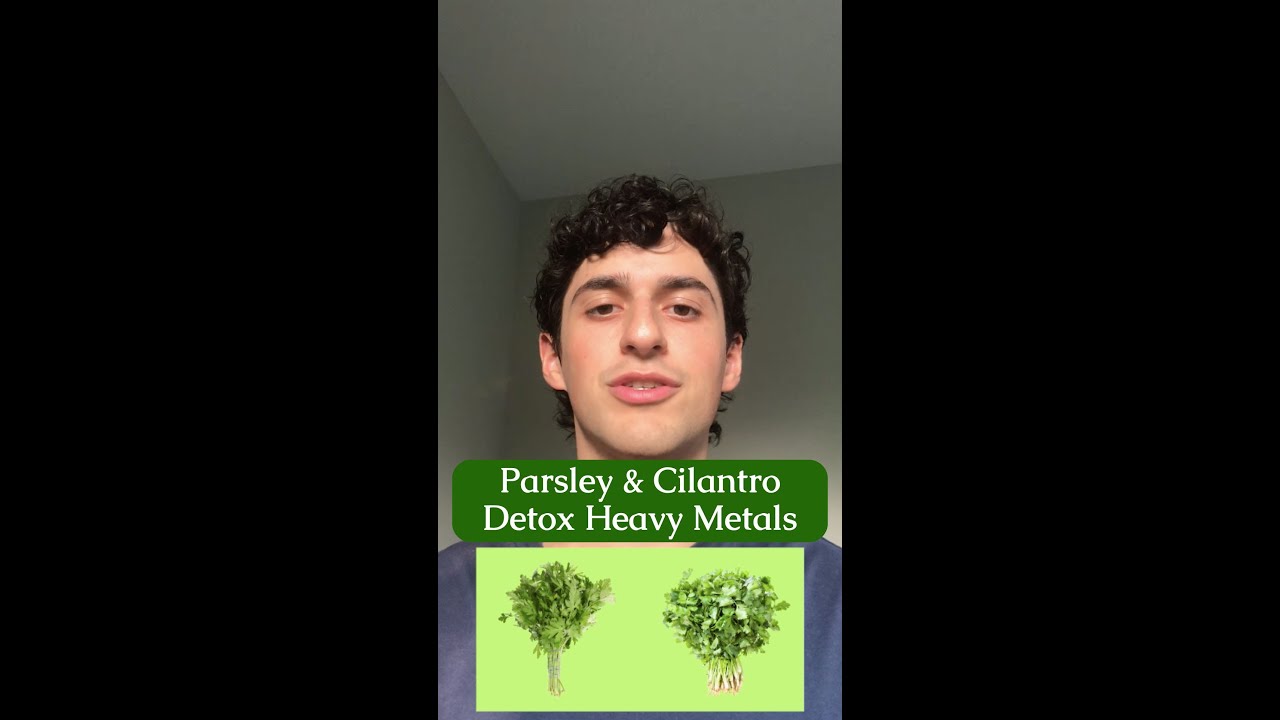 Do cilantro and parsley help remove detox heavy metals from the body?