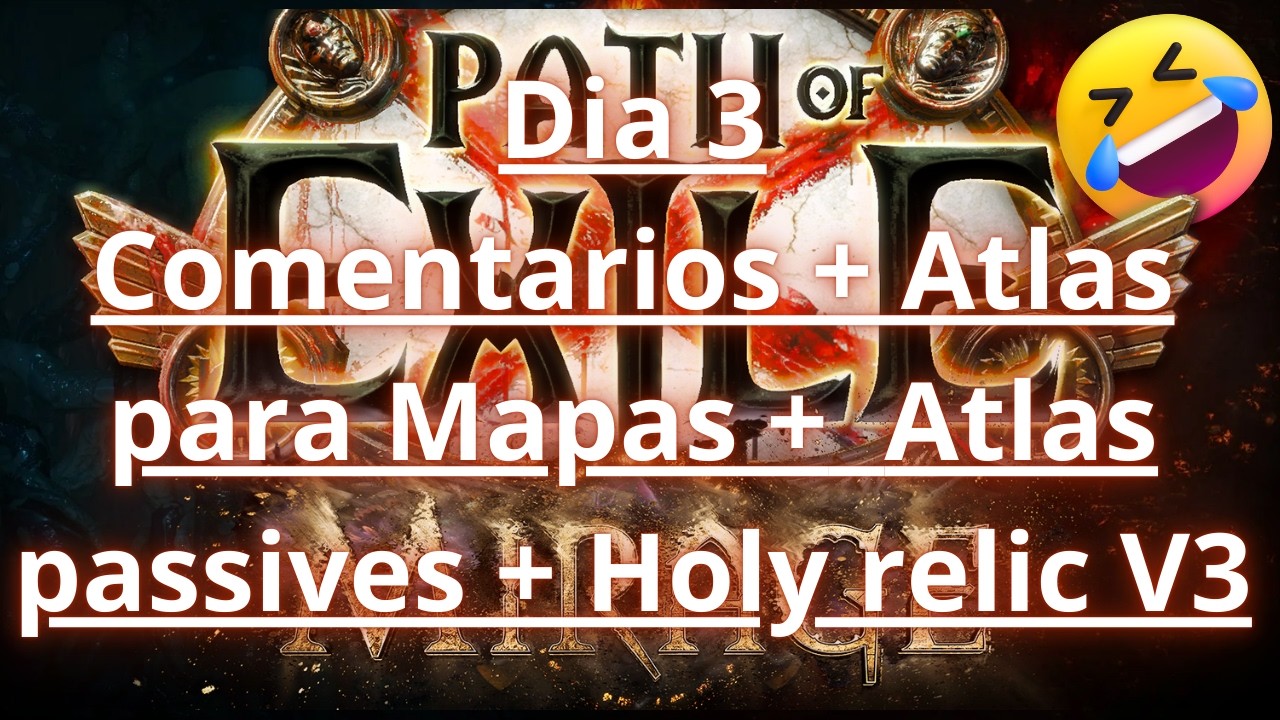 [3.28] Dia 3 -Comentarios + Atlas para Mapas +  Atlas passives + Holy relic V3