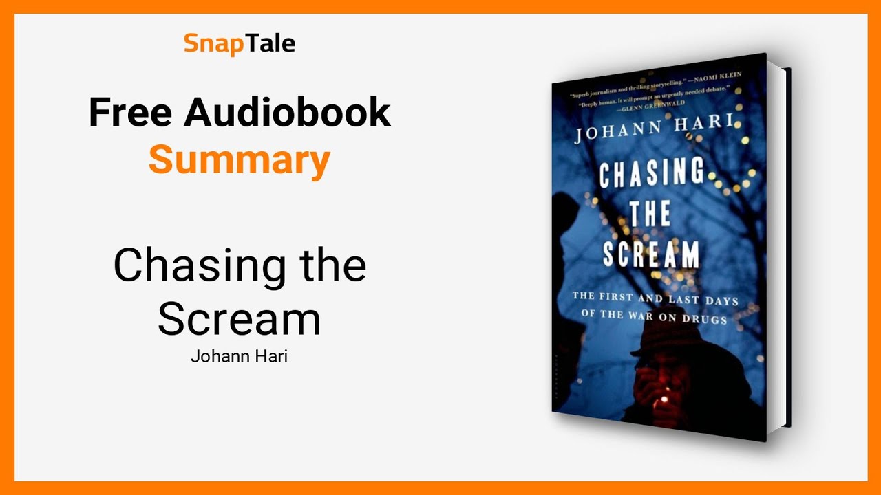 Chasing the Scream by Johann Hari: 17 Minute Summary
