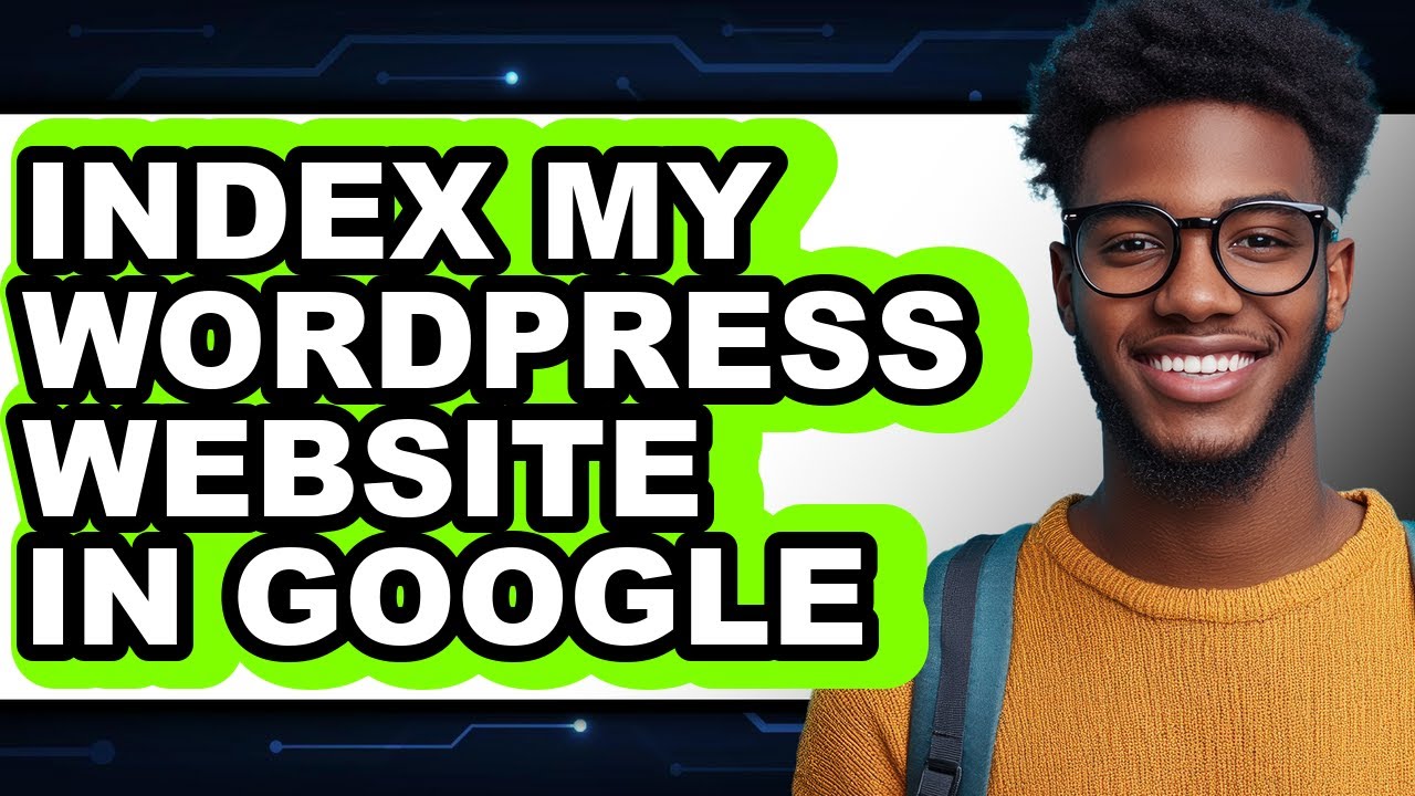 How to Index My Wordpress Website in Google - Step by Step