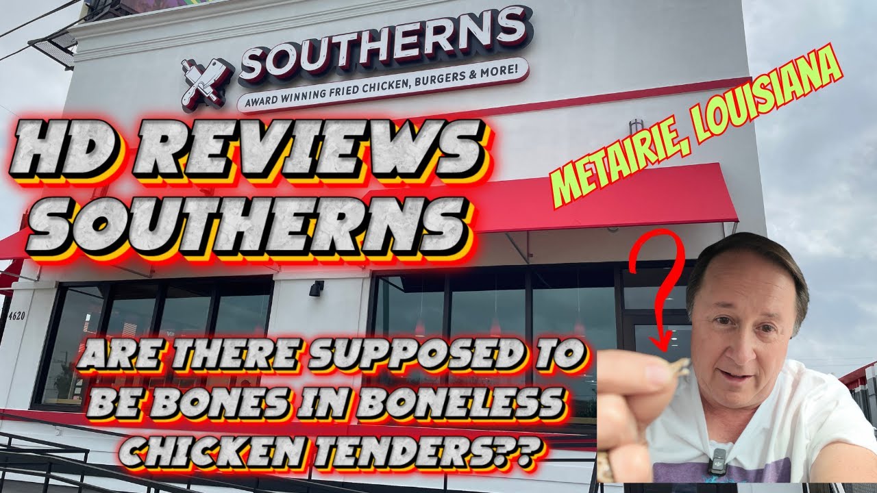 HD Reviews - Southerns in Metairie, Louisiana.. Are there supposed to be bones in chicken tenders?
