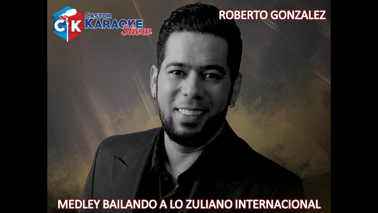 karaoke medley bailando a lo zuliano internacional roberto gonzalez @RobertoGonzalezMusica