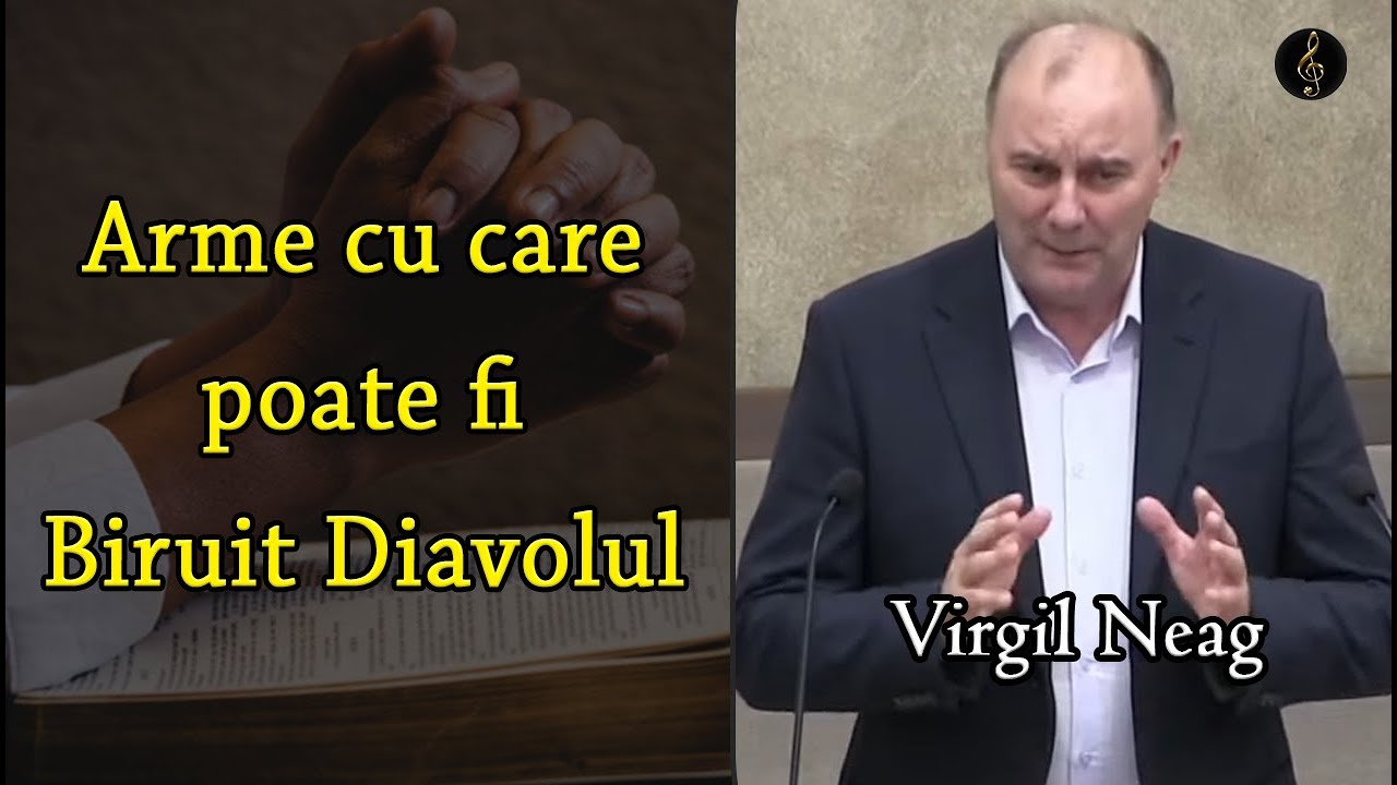 Virgil Neag - Arme cu care poate fi Biruit Diavolul | PREDICA