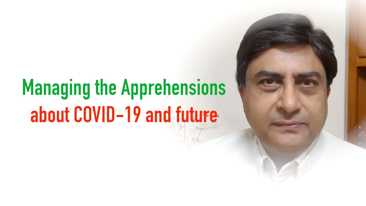 Managing the Apprehensions about COVID-19 and Future