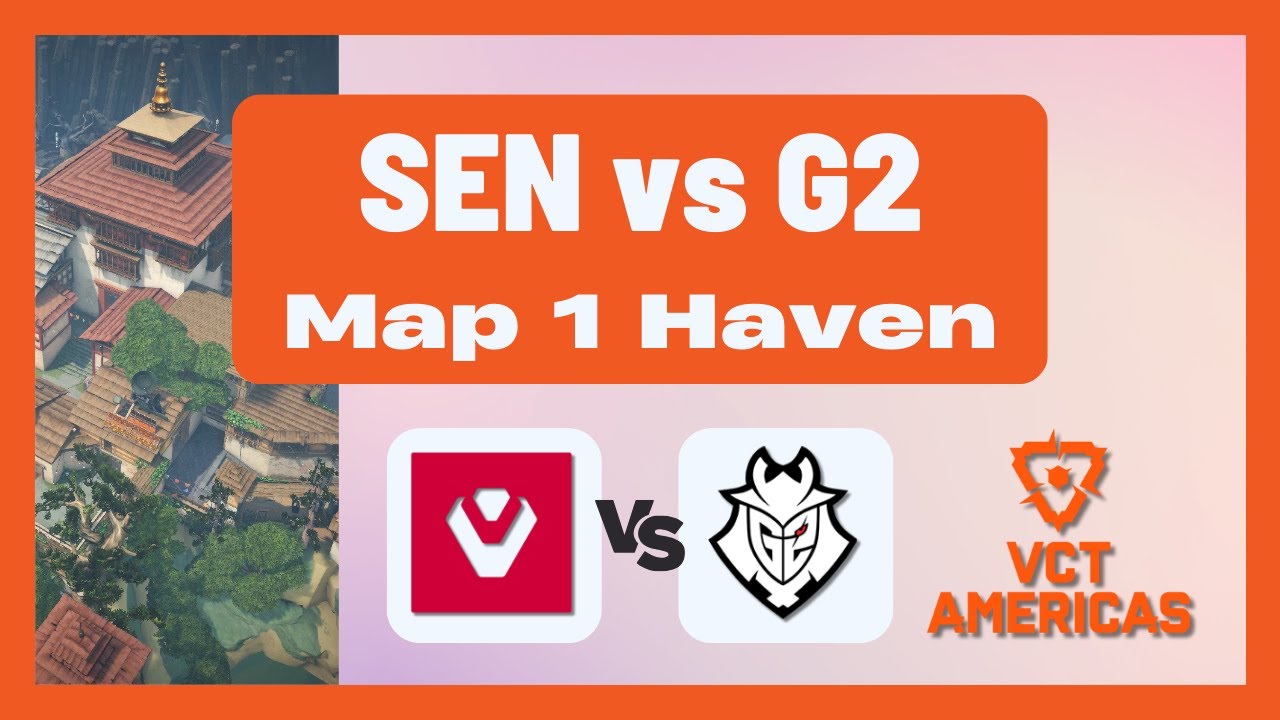 VCT AMERICAS Stage 1 PLAYOFFS | SEN vs G2 | Map 1 Haven