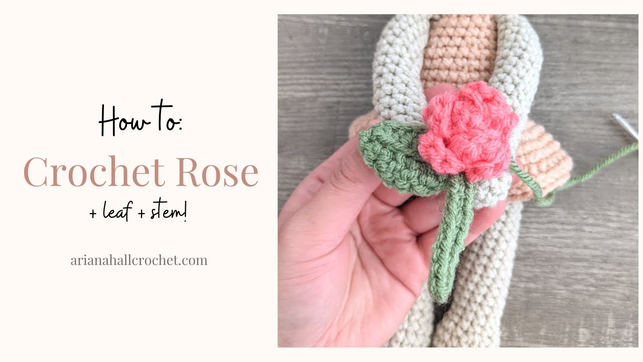 HOW TO CROCHET A ROSE + LEAF + STEM