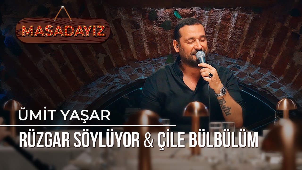 Ümit Yaşar - Rüzgar Söylüyor & Çile Bülbülüm | Masadayız