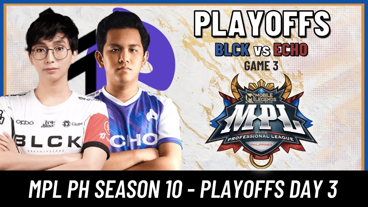 BLCK VS. ECHO | GAME 3 | DAY 3 PLAYOFFS | MPL-PH SEASON 10