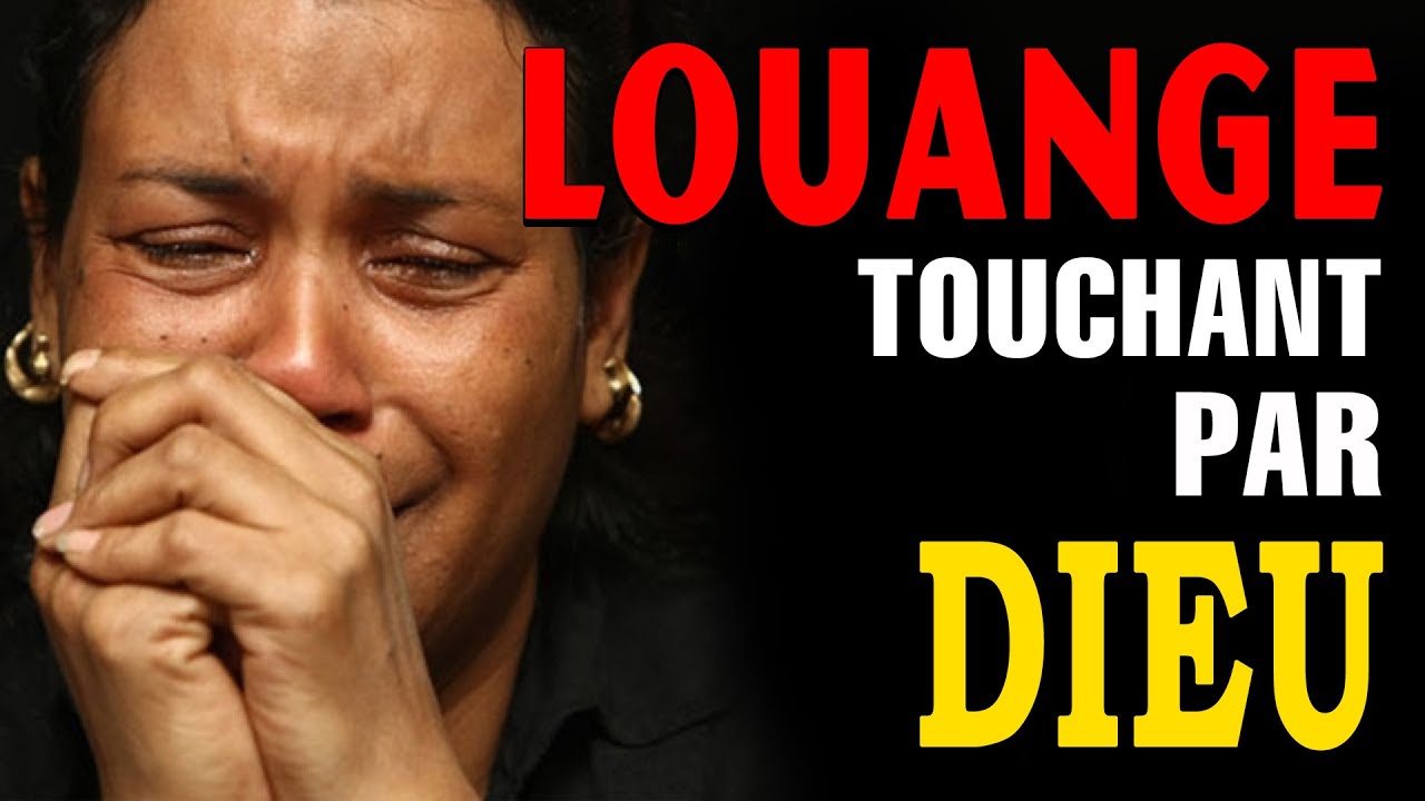 Louange Chr&eacute;tienne 2022 - Meilleur Musique Chretienne &ecirc;tre touch&eacute; par Dieu qui fait pleurer