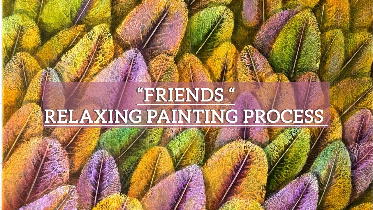 Friends / Relaxing painting / Botanical leaves painting / Acrylic painting process / Leaf imprints