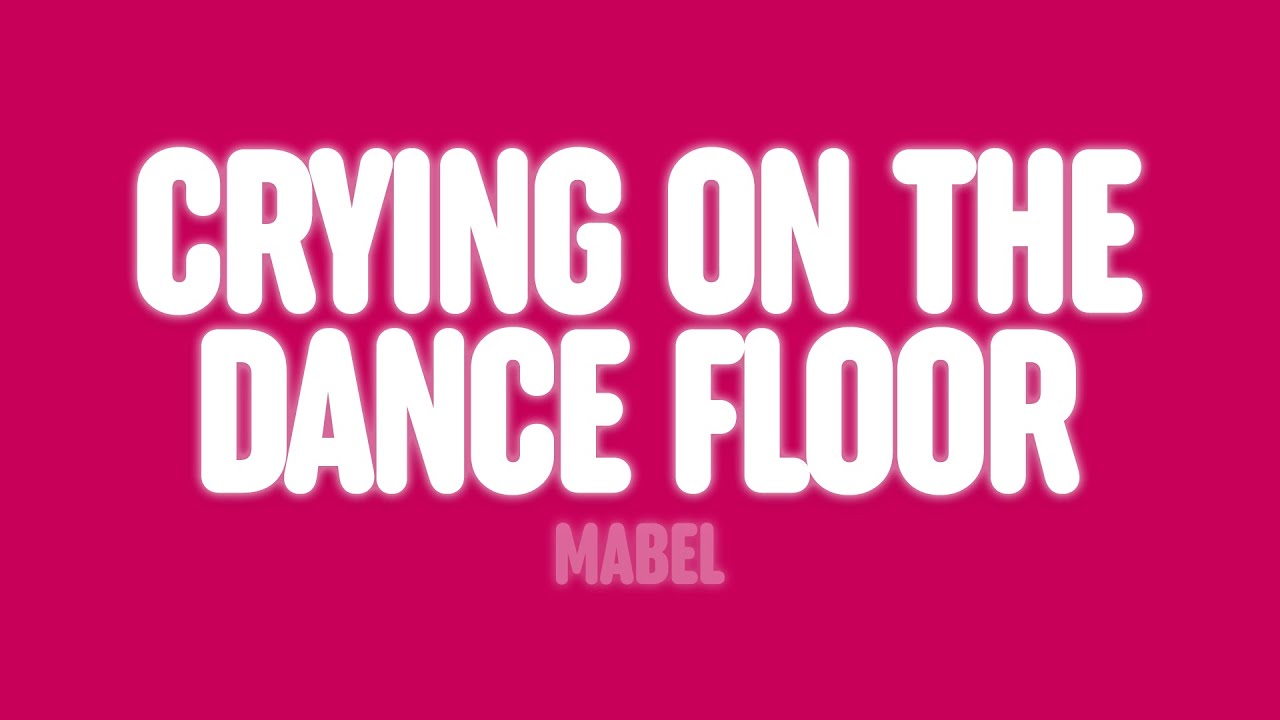 Mabel - Crying On The Dance Floor (Lyrics)