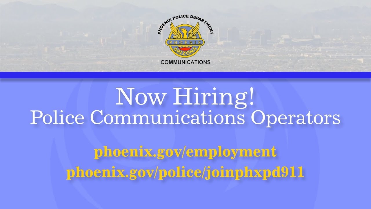 NOW HIRING! Phoenix Police Communications Operators