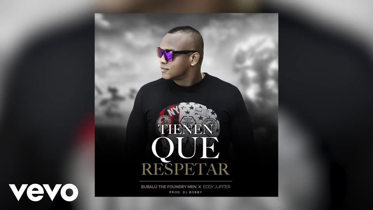 BUBALÚ THE FOUNDRY MEN - Tiene Que Respetar (Lyric Video)