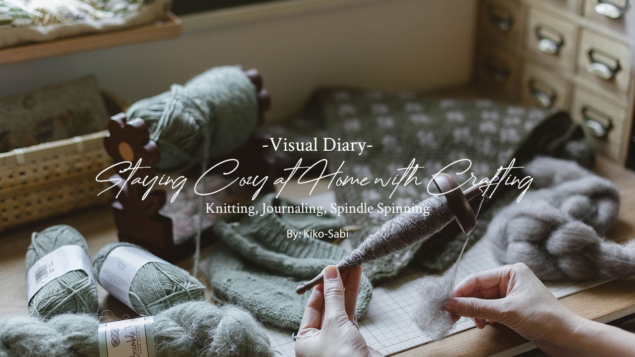 Visual Diary 122 | Staying Cozy at Home with Crafting | Spindle Spinning, Knitting, Journaling