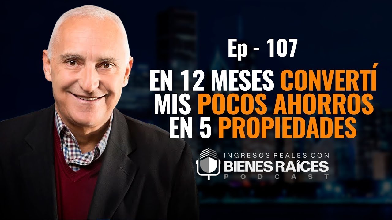 En 12 meses convertí mis pocos ahorros en 5 propiedades | EPISODIO 107